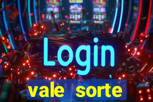 vale sorte resultado de hoje